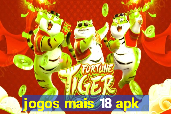 jogos mais 18 apk